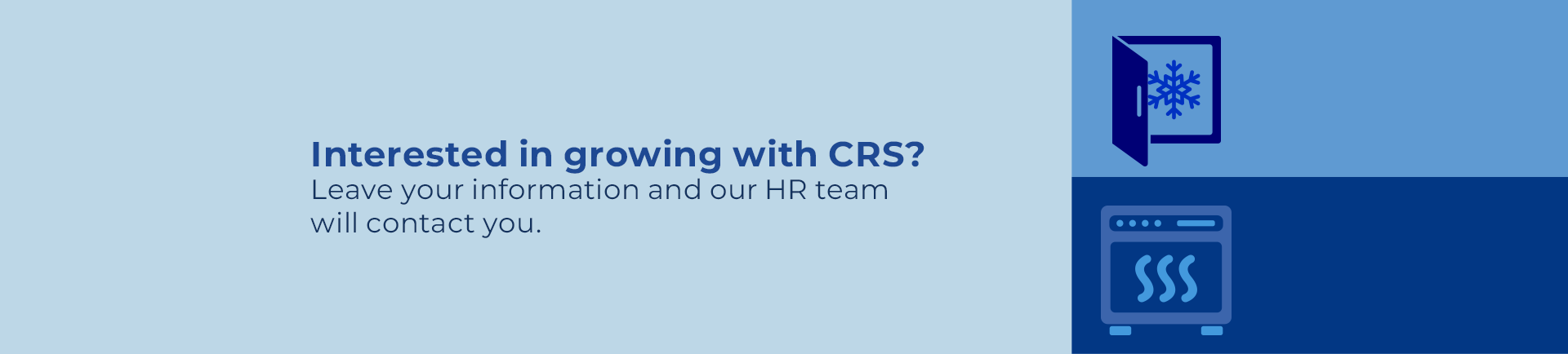 Interested in growing with CRS? Leave your information and our HR team will contact you.